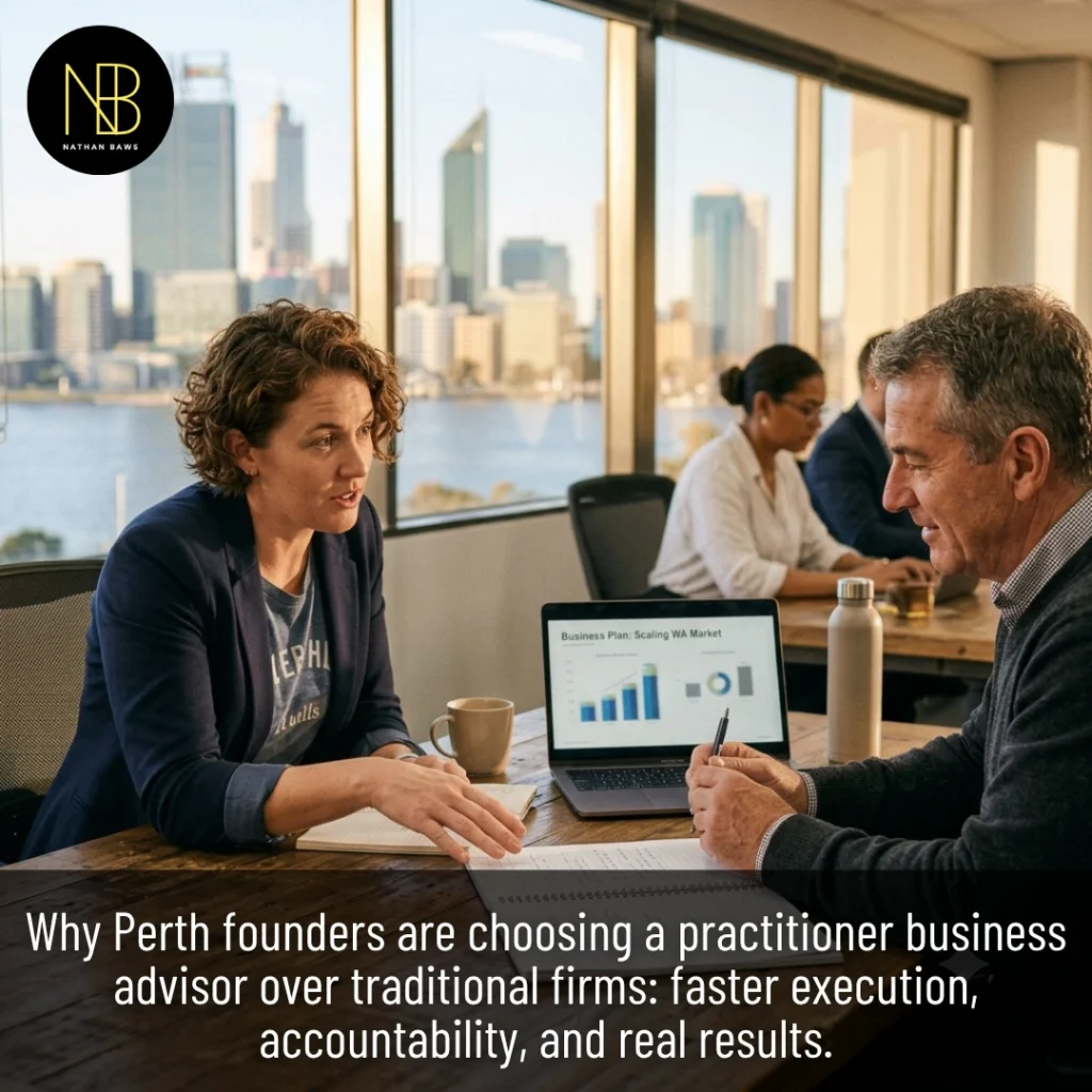 Business Advisor Perth Why Founders Are Choosing Practitioners Over Traditional Firms